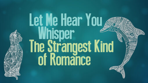 Let Me Hear You Whisper / Strangest Kind of Romance