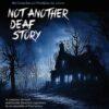 NOT ANOTHER DEAF STORY -